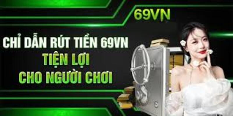 Rút tiền 69VN qua tài khoản ngân hàng phổ biến nhất 