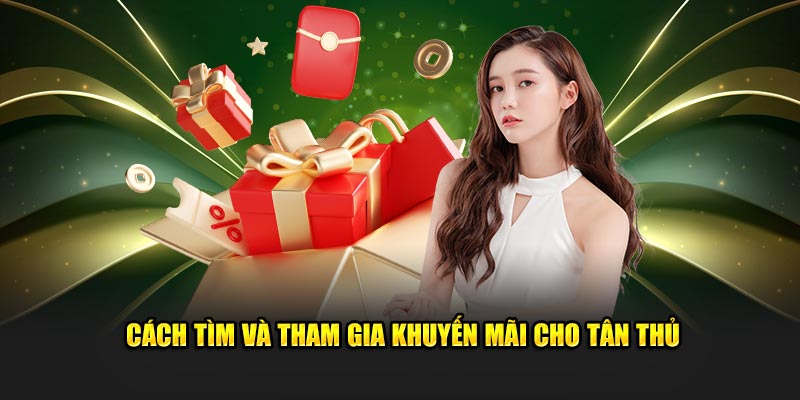 Cách tìm và tham gia khuyến mãi cho tân thủ