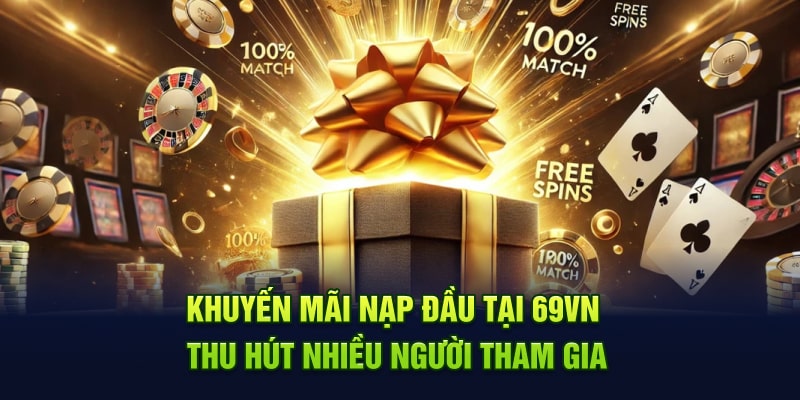 Khuyến mãi nạp đầu tại 69VN thu hút nhiều người tham gia