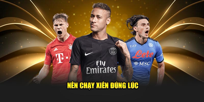 Nên chạy xiên đúng lúc