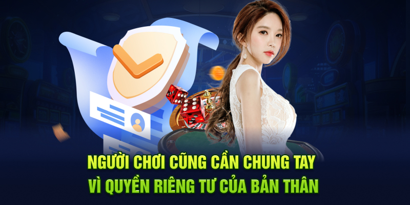 Người chơi cũng cần chung tay vì quyền riêng tư của bản thân