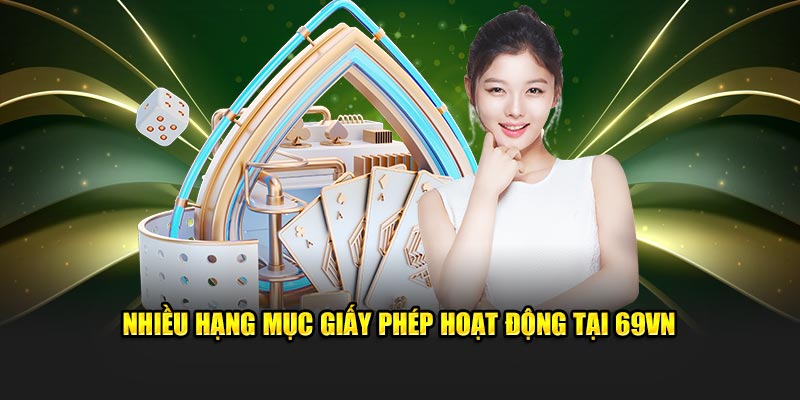 Nhiều hạng mục giấy phép hoạt động tại 69VN