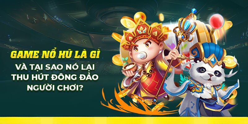 Sơ bộ về khái niệm nổ hũ là gì?