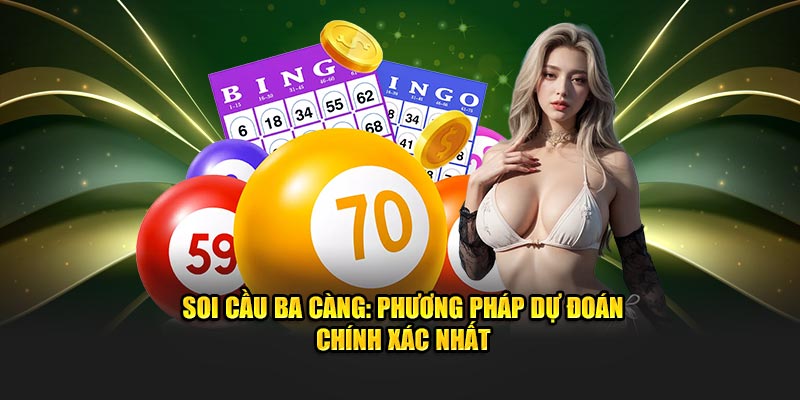 Soi Cầu Ba Càng 69Vn - Phương Pháp Dự Đoán Chính Xác Nhất