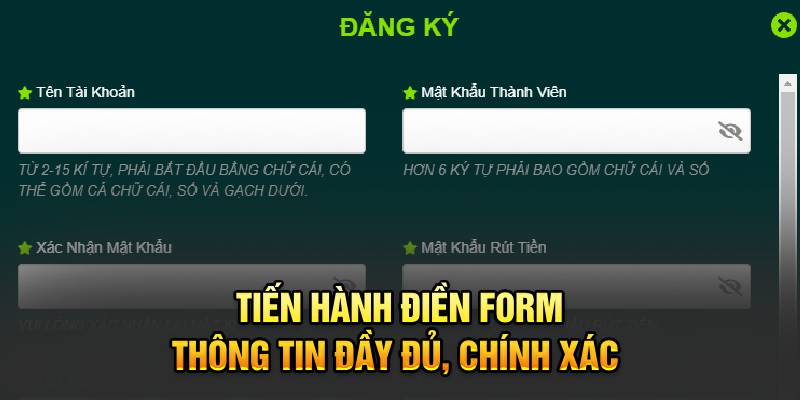 Tiến hành điền form thông tin đầy đủ, chính xác 