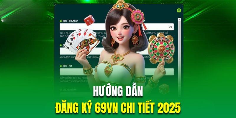 3 bước đăng ký mở tài khoản 69VN cho thành viên mới tham gia