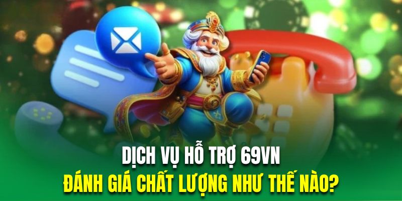 Chất lượng dịch vụ CSKH luôn được nhà cái ưu tiên đặt lên hàng đầu